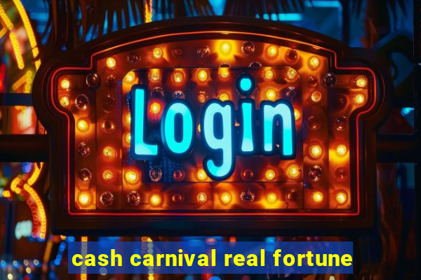 cash carnival real fortune